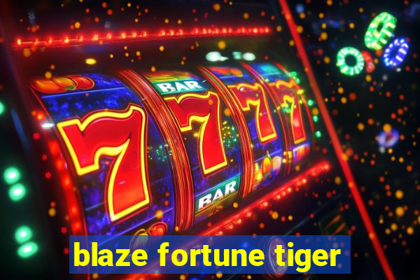 blaze fortune tiger